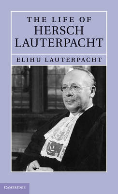 Life of Hersch Lauterpacht -  Elihu Lauterpacht