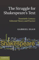 Struggle for Shakespeare's Text -  Gabriel Egan