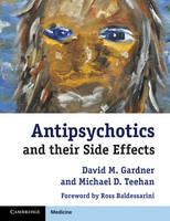 Antipsychotics and their Side Effects -  David M. Gardner,  Michael D. Teehan