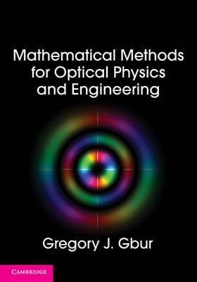 Mathematical Methods for Optical Physics and Engineering -  Gregory J. Gbur