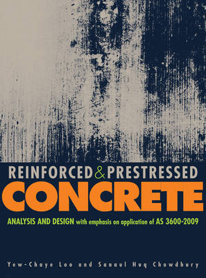 Reinforced and Prestressed Concrete - Griffith University Sanaul Huq (Chartered Professional Engineer  Queensland) Chowdhury, Queensland) Loo Yew-Chaye (Griffith University