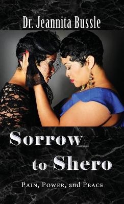 Sorrow to Shero - Dr Jeannita Bussle