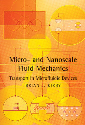 Micro- and Nanoscale Fluid Mechanics -  Brian J. Kirby
