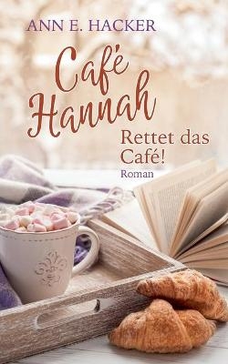 Café Hannah - Teil 3 - Ann E. Hacker