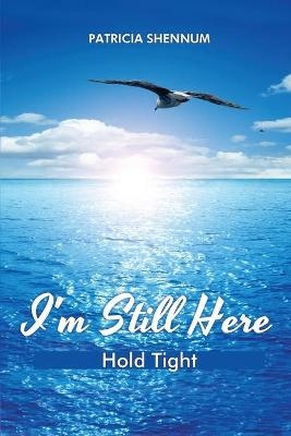 I'm Still Here - Patricia Shennum