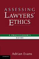 Assessing Lawyers' Ethics -  Adrian Evans