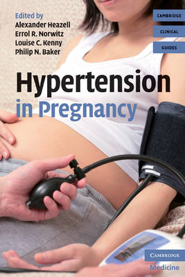 Hypertension in Pregnancy -  Philip N. Baker,  Alexander Heazell,  Louise C. Kenny,  Errol R. Norwitz