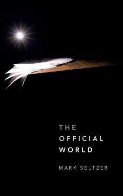 The Official World - Mark Seltzer