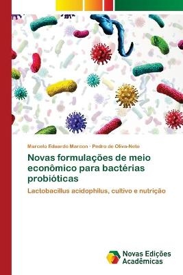 Novas formulações de meio econômico para bactérias probióticas - Marcelo Eduardo Marcon, Pedro de Oliva-Neto