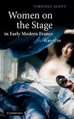 Women on the Stage in Early Modern France - Amherst) Scott Virginia (University of Massachusetts
