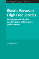 Elastic Waves at High Frequencies -  John G. Harris