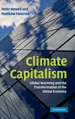 Climate Capitalism -  Peter Newell,  Matthew Paterson