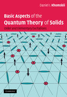 Basic Aspects of the Quantum Theory of Solids - The Netherlands) Khomskii Daniel I. (Rijksuniversiteit Groningen