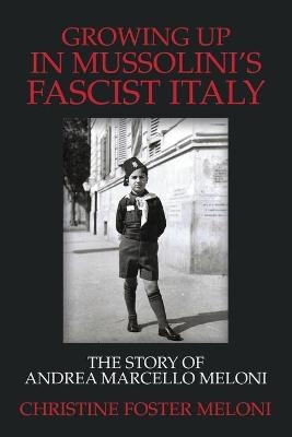 Growing up in Mussolini's Fascist Italy - Christine Foster Meloni