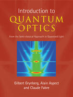 Introduction to Quantum Optics -  Alain Aspect,  Claude Fabre,  Gilbert Grynberg