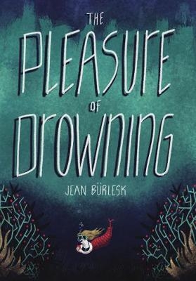 The Pleasure of Drowning - Jean Bürlesk