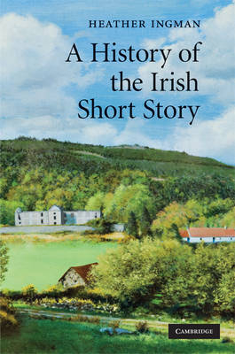 History of the Irish Short Story -  Heather Ingman