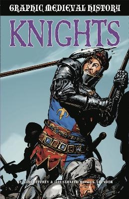 Graphic Medieval History: Knights - Gary Jeffrey
