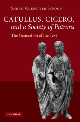 Catullus, Cicero, and a Society of Patrons -  Sarah Culpepper Stroup