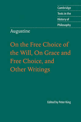 Augustine: On the Free Choice of the Will, On Grace and Free Choice, and Other Writings