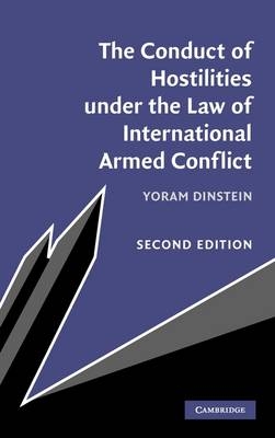 The Conduct of Hostilities under the Law of International Armed Conflict -  Yoram (Tel-Aviv University) Dinstein