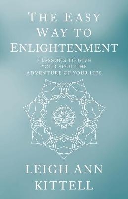 The Easy Way to Enlightenment - Leigh Ann Kittell