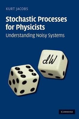 Stochastic Processes for Physicists - Boston) Jacobs Kurt (University of Massachusetts