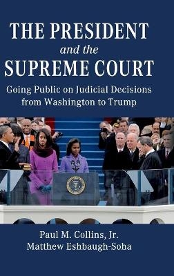 The President and the Supreme Court - Jr Collins  Paul M., Matthew Eshbaugh-Soha