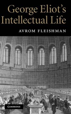 George Eliot's Intellectual Life -  Avrom Fleishman