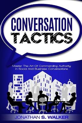 Conversation Tactics - Conversation Skills - Jonathan S Walker