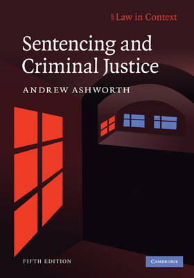 Sentencing and Criminal Justice - QC (University of Oxford) Ashworth Andrew