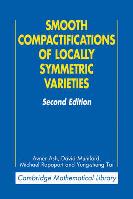 Smooth Compactifications of Locally Symmetric Varieties -  Avner Ash,  David Mumford,  Michael Rapoport,  Yung-sheng Tai