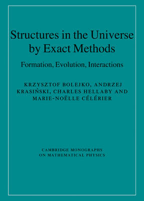 Structures in the Universe by Exact Methods -  Krzysztof Bolejko,  Marie-Noelle Celerier,  Charles Hellaby,  Andrzej Krasinski