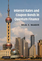 Interest Rates and Coupon Bonds in Quantum Finance -  Belal E. Baaquie