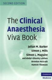 Clinical Anaesthesia Viva Book -  Julian M. Barker,  Abdul Ghaaliq Lalkhen,  Simon L. Maguire,  Brendan A. McGrath,  Simon J. Mills,  Hamish Thomson