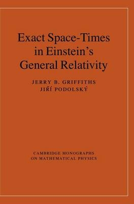 Exact Space-Times in Einstein's General Relativity -  Jerry B. Griffiths,  Jiri Podolsky