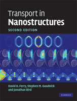 Transport in Nanostructures -  Jonathan Bird,  David K. Ferry,  Stephen M. Goodnick