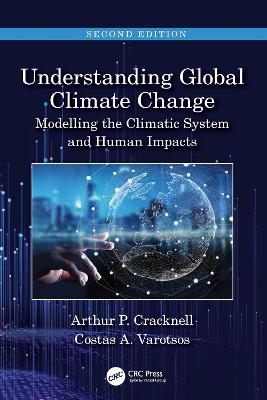 Understanding Global Climate Change - Arthur P Cracknell, Costas A Varotsos
