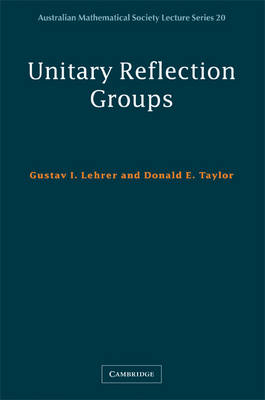 Unitary Reflection Groups -  Gustav I. Lehrer,  Donald E. Taylor