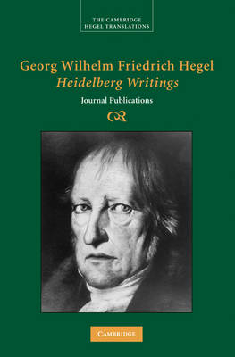 Georg Wilhelm Friedrich Hegel: Heidelberg Writings -  Georg Wilhelm Fredrich Hegel