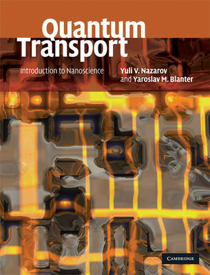 Quantum Transport -  Yaroslav M. Blanter,  Yuli V. Nazarov