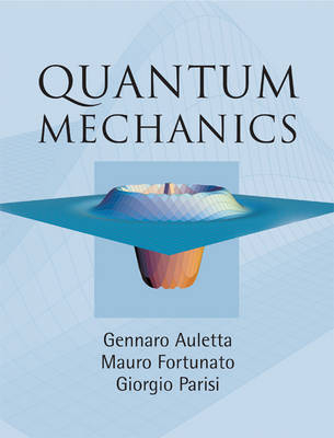 Quantum Mechanics -  Gennaro Auletta,  Mauro Fortunato,  Giorgio Parisi