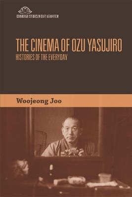 The Cinema of Ozu Yasujiro - Woojeong Joo