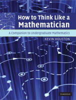 How to Think Like a Mathematician -  Kevin Houston