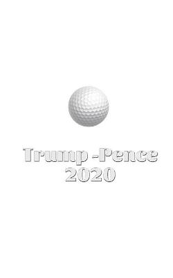 Trump Pence 2020 Golf Journal Sir Michael Huhn designer edition - Sir Michael Huhn