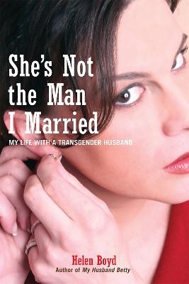 She's Not the Man I Married - Helen Boyd