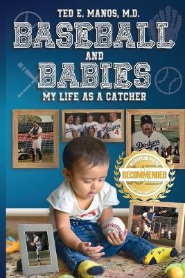 Baseball and Babies - Ted E Manos M D