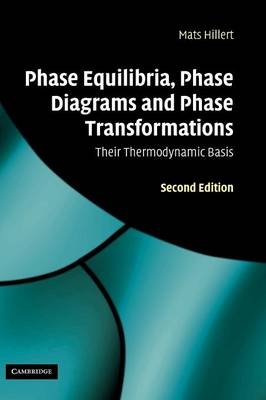 Phase Equilibria, Phase Diagrams and Phase Transformations -  Mats Hillert