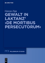Gewalt in Laktanz’ ›De mortibus persecutorum‹ - Gianna Zipp