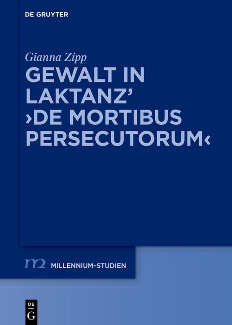 Gewalt in Laktanz’ ›De mortibus persecutorum‹ - Gianna Zipp